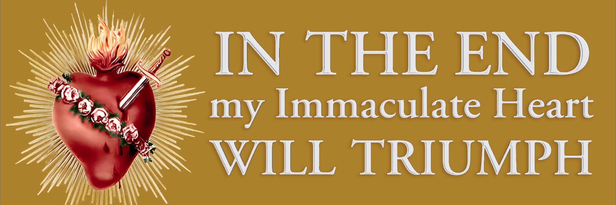 In the end, my Immaculate Heart will triumph