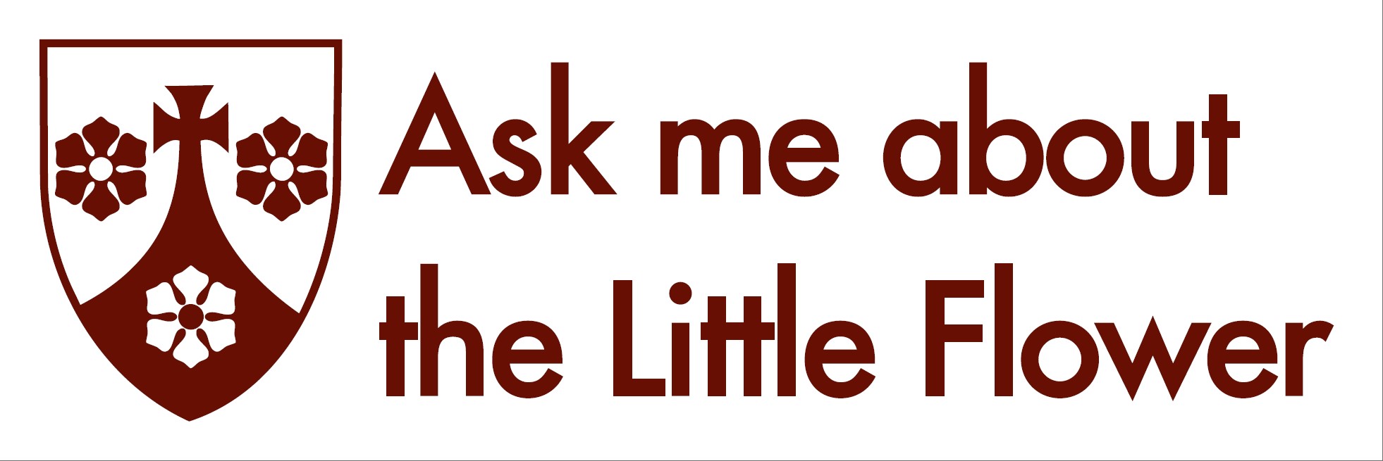 Ask me about the Little Flower