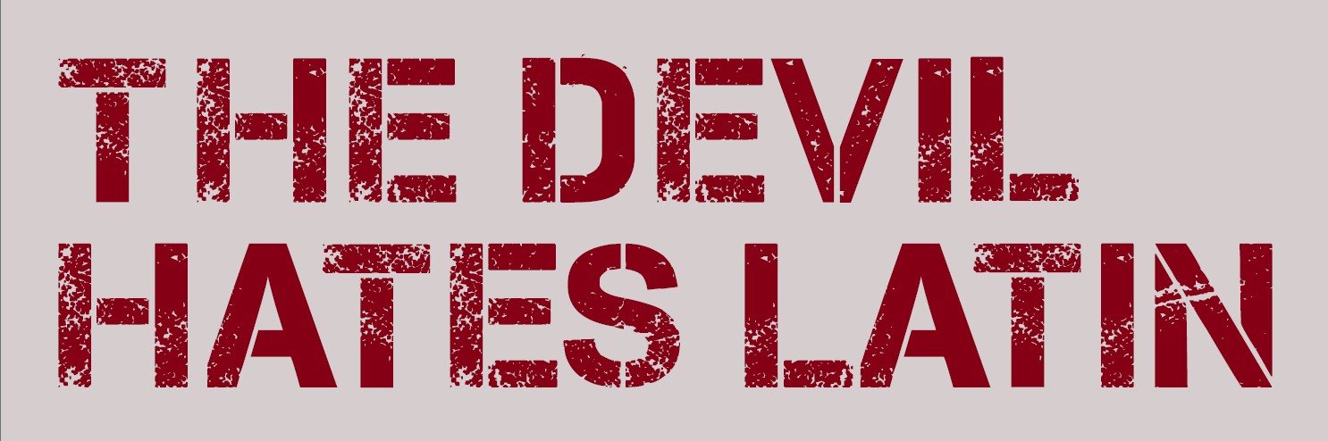 The devil hates Latin